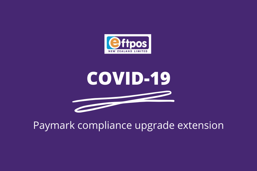 Coronavirus update_Paymark compliance upgrade extension_ EFTPOS NZHUB